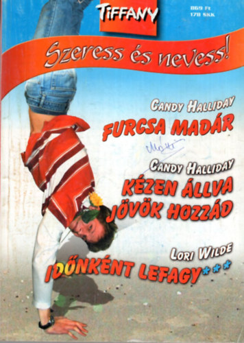 Lori Wilde Candy Halliday - Tiffany  Szeress �s nevess! 5. k�tet , Furcsa mad�r-K�zen �llva j�v�k hozz�d- Id�nk�nt lefagy