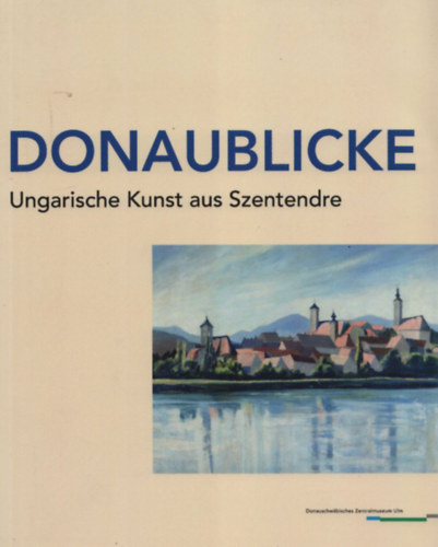 Christian Glass - Donaublicke - Ungarische Kunst aus Szentendre