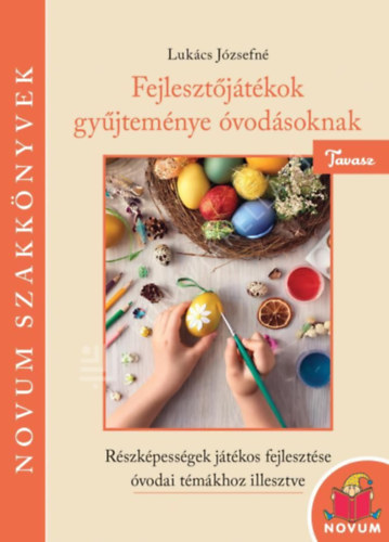 Luk�cs J�zsefn� - Fejleszt�j�t�kok gy�jtem�nye �vod�soknak - Tavasz