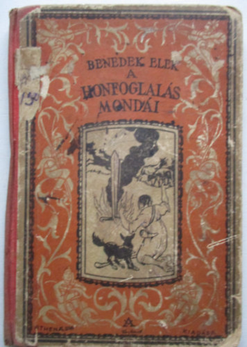 Benedek Elek - A Honfoglal�s mond�i (Sz�chy Gyula rajzaival)