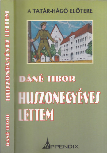 D�n� Tibor - Huszonegy�ves lettem - A Tat�r-H�g� el�tere