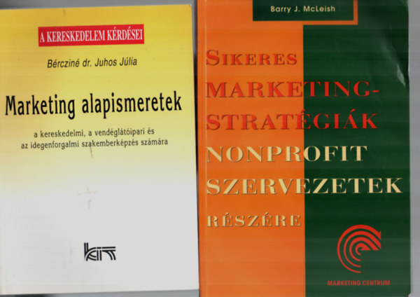 Bércziné Dr. Juhos Júlia, Barry J. McLeish - 2 db Marketingről szoló könyv együtt: Marketing alapismeretek, Sikeres marketingstratégiák nonprofit szervezetek részére.