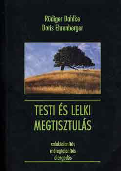 D. Ehrenberger; Rdiger Dahlke - Testi s lelki megtisztuls