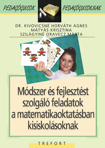 Dr. K. Horvth .; Mtys K.; Sz. Oravecz Mrta - Mdszer s fejlesztst szolgl feladatok a mat. oktatsban kisiskolsoknak