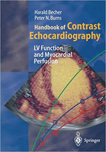 Peter N. Burns Harald Becher - Handbook of Contrast Echocardiography: Left ventricular function and myocardial perfusion