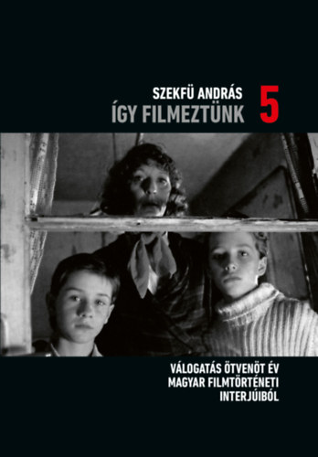 Szekf� Andr�s - �gy filmezt�nk 5.