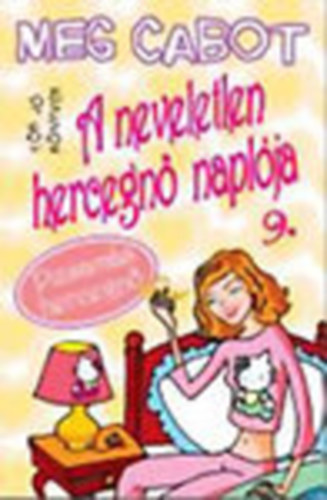 Meg Cabot - A neveletlen hercegn naplja 9. - Pizsams hercegn (Tk j knyvek)