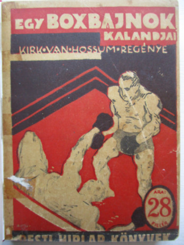 Kirk Van Hossum - Egy boxbajnok kalandjai (Pesti H�rlap k�nyvek)