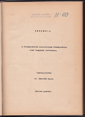 Dr. Homordi Lajos  (sszell.) - Geodzia - A felsgeodziai szaktanfolyam felsgeodzia cm trgynak vezrfonala