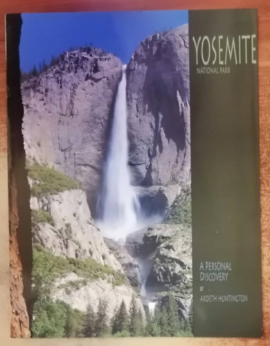 Ardeth Huntington - Yosemite National Park: A Personal Discovery