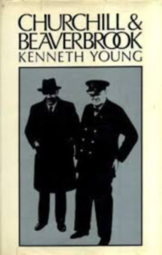 Young Kenneth - Churchill & Beaverbrook