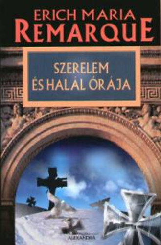 Erich Maria Remarque - Szerelem �s hal�l �r�ja