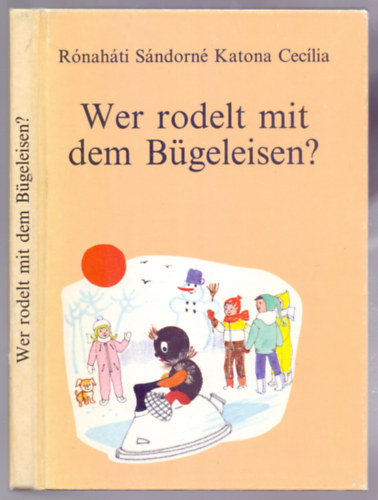 R�nah�ti S�ndorn� Katona Cecilia - Wer rodelt mit dem B�geleisen? - K�pes n�met nyelvk�nyv �vod�soknak �s kisiskol�soknak (Dedik�lt)