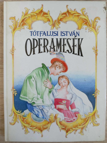 Dornbach Mria  Ttfalusi Istvn (szerk.), Srkny Gyz (ill.) - Operamesk -  illusztrlt kiads; Srkny Gyz rajzaival (A varzsfuvola / Aida	/ Turandot / Bnk bn / A kkszakll herceg vra / A trubadr / Otello / Szktets a szerjbl / A nrnbergi mesterdalnokok / Rigoletto / Don Juan /