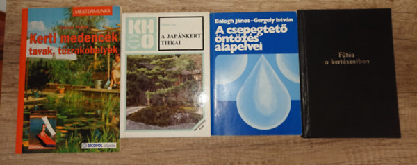 Gergely Istv�n, Mitsui Sen Balogh J�nos - 4 hasznos k�nyv kiskertekhez: F�t�s a kert�szetben, A jap�nkert titkai, Kerti medenc�k, tavakk, t�zrak�helyek, A csepegtet� �nt�ztet�s alapelvei