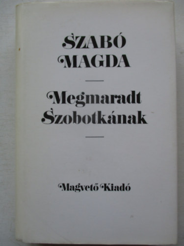 Szab� Magda - Megmaradt Szobotk�nak