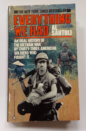 Al Santoli - Everything We Had : An Oral History of the Vietnam War As Told by 33 American Men Who Fought It (Trtnelmi regny, angol nyelven)