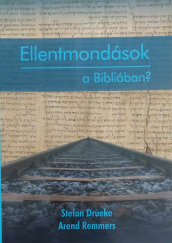 Stefan Drüeke - Arend Remmers - Ellentmondások a Bibliában?