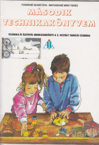 Fuszikn� Szab� �va; Matusekn� B�r� Ter�z - M�sodik technikak�nyvem 2. oszt�ly