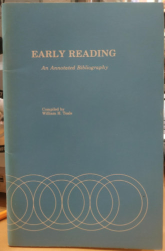 William H. Teale (Herbert) - Early Reading: An Annotated Bibliography (Korai olvasás: Jegyzetekkel ellátott bibliográfia)(International Reading Association)