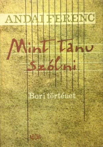 Andai Ferenc - Mint tanu szlni (Bori trtnet)