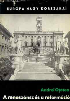 Andrei Otetea - A reneszánsz és a reformáció