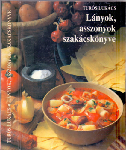 Turs Lukcs - Lnyok, asszonyok szakcsknyve