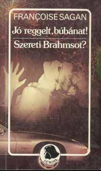 Francoise Sagan - J� reggelt, b�b�nat!-Szereti Brahmsot?
