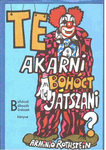 Arminio Rothstein - Te akarni bohct jtszani?