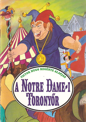 A Notre Dame-i toronyr (Victor Hugo regnye alapjn)