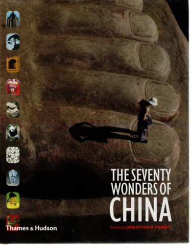 Jonathan Fenby  (szerk.) - The Seventy Wonders of China