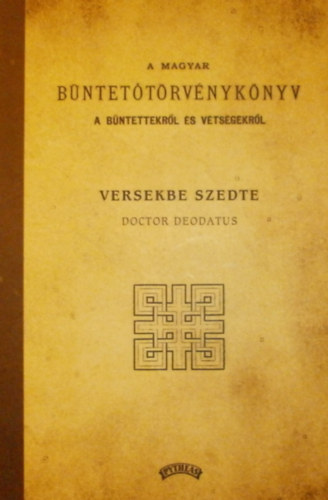 Doctor Deodatus - A magyar bntettrvnyknyv a bntettekrl s vtsgekrl