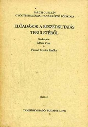 Mérei Vera; Vassné Kovács Emőke - Előadások a beszédkutatás területéről