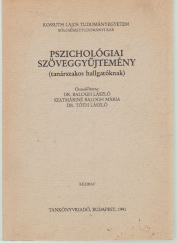 Balogh Lszl dr.; Szatmrin Balogh Mria; Tth Lszl dr.  (sszell.) - Pszicholgiai szveggyjtemny (tanrszakos hallgatknak) - Kzirat