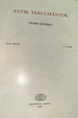 Borzsák István (szerk.) - Antik tanulmányok-Studia antiqua XLII. kötet 1-2. szám