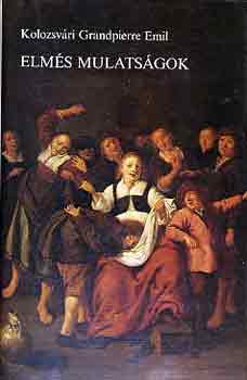 Kolozsv�ri Grandpierre Emil - Elm�s mulats�gok