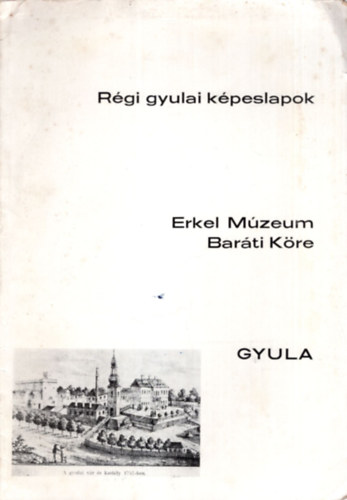 R�gi gyulai k�peslapok - Erkel M�zeum Bar�ti K�re - Gyula