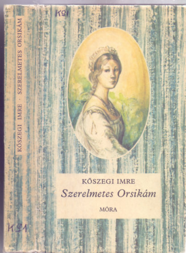 Kszegi Imre - Szerelmetes Orsikm (Kanizsai Dorottya unokahga)