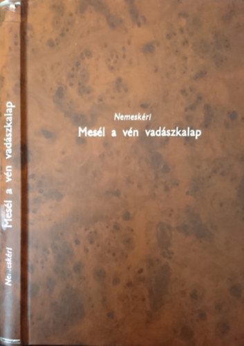 Nemeskri Kiss Gza - Mesl a vn vadszkalap