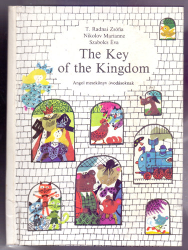 Nikolov Marianne, Szabolcs va T. Radnai Zsfia - The Key of the Kingdom (Angol meseknyv vodsoknak - Zsoldos Vera rajzaival)