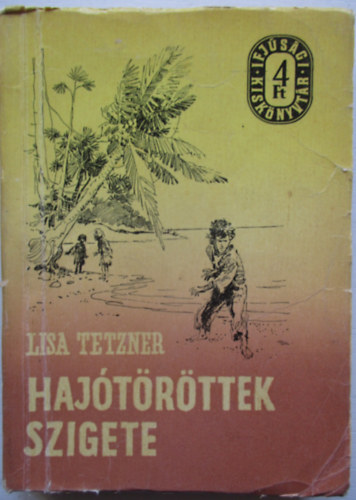 Lisa Tetzner - Haj�t�r�ttek szigete (Ifj�s�gi kisk�nyvt�r)