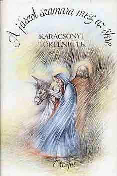 Enyedy György válog. - A jászol szamara meg az ökre -karácsonyi történetek
