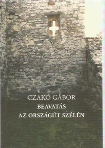 Czak� G�bor - Beavat�s - Az Orsz�g�t sz�l�n
