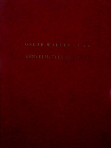 Oscar Walter Cisek - K�nyelmetlen szerelem