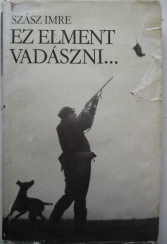 Sz�sz Imre - Ez elment vad�szni...