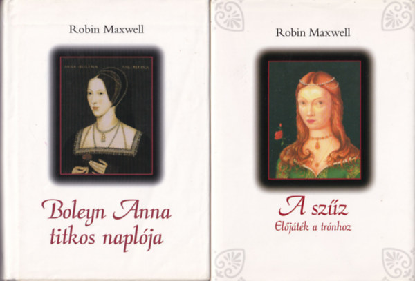 Robin Maxwell - 2 db Robin Maxwell: Boleyn Anna titkos naplója, A szűz Előjáték a trónhoz