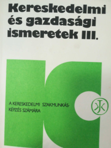 Kereskedelmi s gazdasgi ismeretek III.
