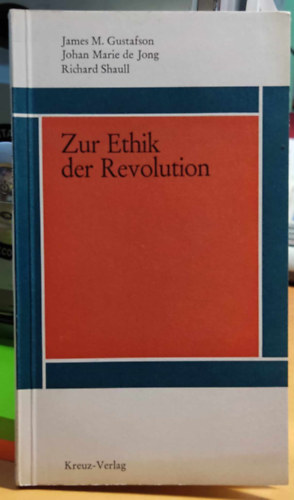 Johan Marie de Jong, Richard Shaull James M.  Gustafson (Moody) - Zur Ethik der Revolution (A forradalom etikjrl)(Rote Reihe Band 29)