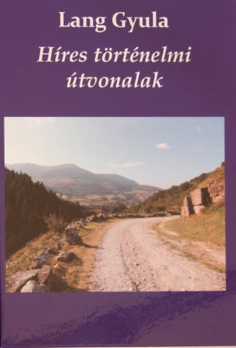 Lang Gyula - H�res t�rt�nelmi �tvonalak