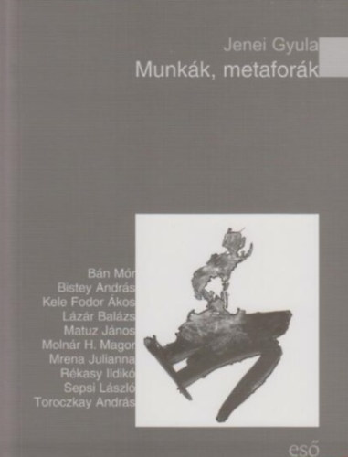 Jenei Gyula - Munkák, metaforák